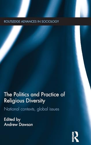 Stock image for The Politics and Practice of Religious Diversity: National Contexts, Global Issues (Routledge Advances in Sociology) for sale by Chiron Media