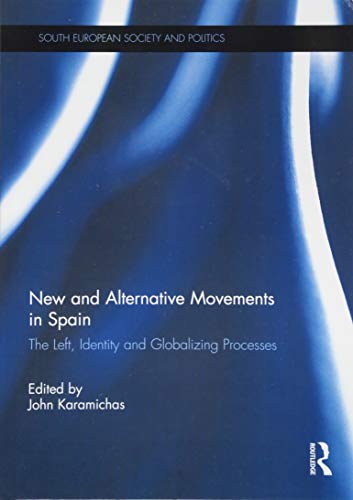 9781138791848: New and Alternative Social Movements in Spain: The Left, Identity and Globalizing Processes (South European Society and Politics)
