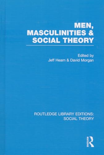 Stock image for Men, Masculinities and Social Theory (RLE Social Theory): 46 (Routledge Library Editions: Social Theory) for sale by Reuseabook