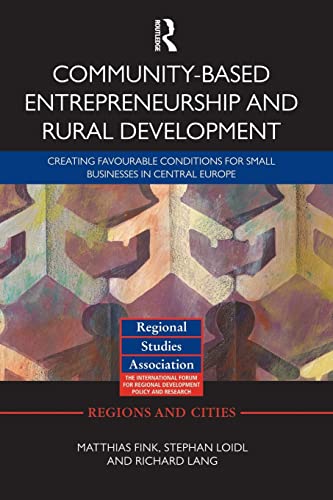9781138792234: Community-based Entrepreneurship and Rural Development: Creating Favourable Conditions for Small Businesses in Central Europe (Regions and Cities)
