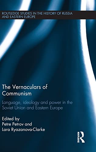 9781138792357: The Vernaculars of Communism: Language, Ideology and Power in the Soviet Union and Eastern Europe