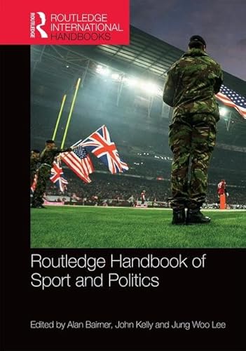 

Routledge Handbook of Sport and Politics (Routledge International Handbooks)