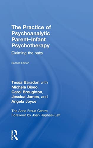 9781138792777: The Practice of Psychoanalytic Parent-Infant Psychotherapy: Claiming the Baby