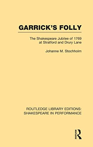Stock image for 8: Garrick's Folly: The Shakespeare Jubilee of 1769 at Stratford and Drury Lane (Routledge Library Editions: Shakespeare in Performance) for sale by Chiron Media