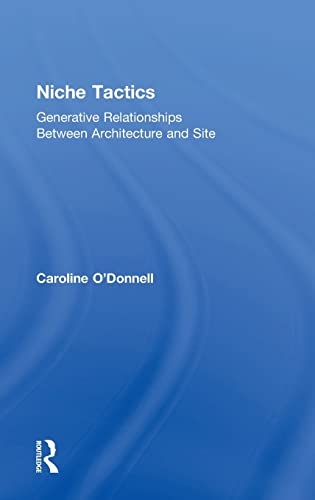 9781138793118: Niche Tactics: Generative Relationships Between Architecture and Site