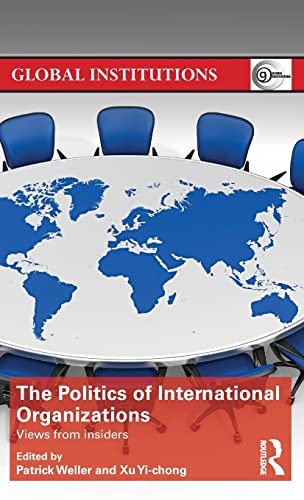 Stock image for The Politics of International Organizations: Views from insiders (Global Institutions) for sale by Chiron Media