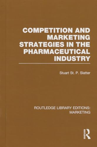 Imagen de archivo de Competition and Marketing Strategies in the Pharmaceutical Industry (RLE Marketing) (Routledge Library Editions: Marketing) a la venta por Chiron Media