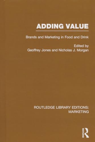 Imagen de archivo de Adding Value (RLE Marketing): Brands and Marketing in Food and Drink (Routledge Library Editions: Marketing) a la venta por Lucky's Textbooks