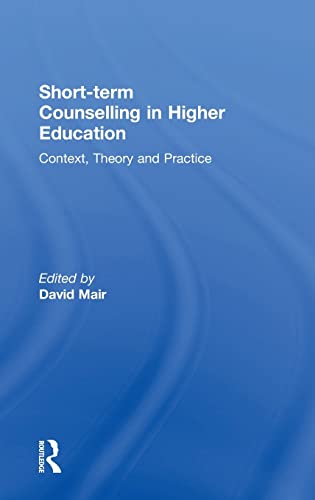 Beispielbild fr Short-term Counselling in Higher Education: Context,Theory and Practice zum Verkauf von Blackwell's