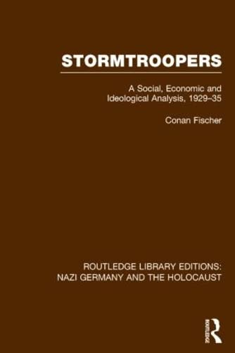 Stock image for Stormtroopers (RLE Nazi Germany & Holocaust): A Social, Economic and Ideological Analysis 1929-35: Volume 10 (Routledge Library Editions: Nazi Germany and the Holocaust) 1st Edition for sale by Recycle Bookstore