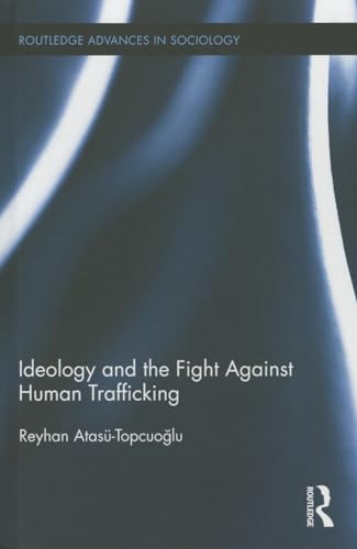 Imagen de archivo de Ideology and the Fight Against Human Trafficking (Routledge Advances in Sociology) a la venta por Chiron Media