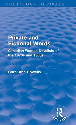 Stock image for Private and Fictional Words (Routledge Revivals): Canadian Women Novelists of the 1970s and 1980s for sale by Chiron Media