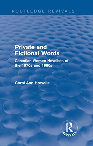 9781138794719: Private and Fictional Words (Routledge Revivals): Canadian Women Novelists of the 1970s and 1980s