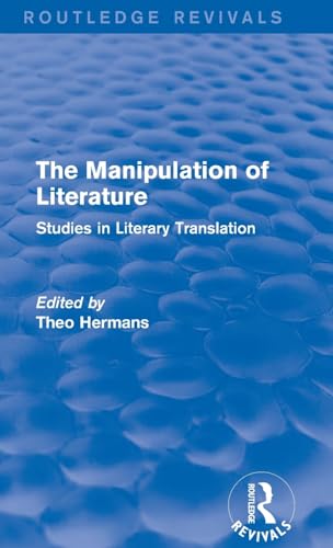 9781138794757: The Manipulation of Literature (Routledge Revivals): Studies in Literary Translation