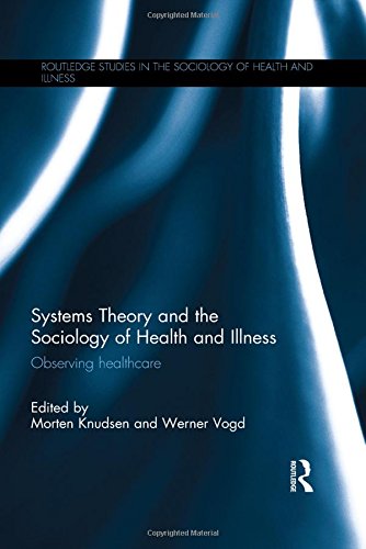 9781138794917: Systems Theory and the Sociology of Health and Illness: Observing Healthcare (Routledge Studies in the Sociology of Health and Illness)