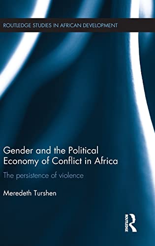 Beispielbild fr Gender and the Political Economy of Conflict in Africa: The persistence of violence (Routledge Studies in African Development) zum Verkauf von Reuseabook