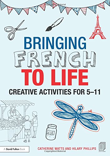 Stock image for Bringing French to Life: Creative activities for 5-11 (Bringing Languages to Life) for sale by Chiron Media