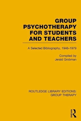 9781138795693: Group Psychotherapy for Students and Teachers: Selected Bibliography, 1946-1979 (Routledge Library Editions: Group Therapy)