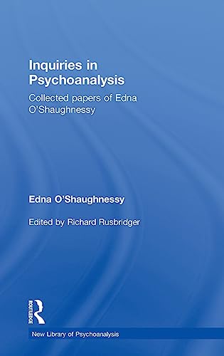 9781138796447: The Inquiries in Psychoanalysis: Collected papers of Edna O'Shaughnessy: Inquiries in Psychoanalysis: Collected papers of Edna O'Shaughnessy