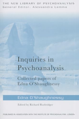 Stock image for Inquiries in Psychoanalysis: Collected papers of Edna O'Shaughnessy for sale by Blackwell's