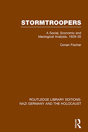 9781138796553: Stormtroopers (RLE Nazi Germany & Holocaust) Pbdirect: A Social, Economic and Ideological Analysis 1929-35