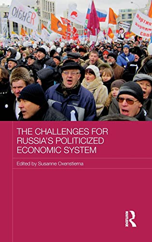 9781138796621: The Challenges for Russia's Politicized Economic System (Routledge Contemporary Russia and Eastern Europe Series)