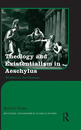 9781138796737: Theology and Existentialism in Aeschylus: Written in the Cosmos