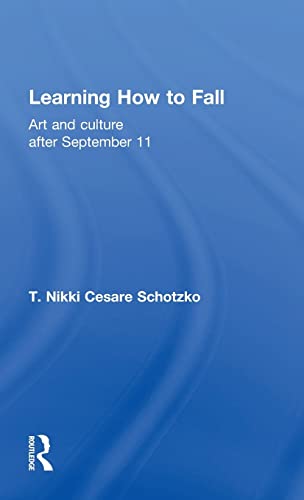 Stock image for Learning How to Fall: Art and Culture after September 11 for sale by Chiron Media