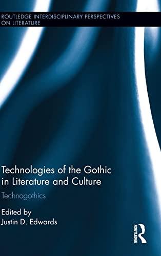 9781138797192: Technologies of the Gothic in Literature and Culture: Technogothics (Routledge Interdisciplinary Perspectives on Literature)