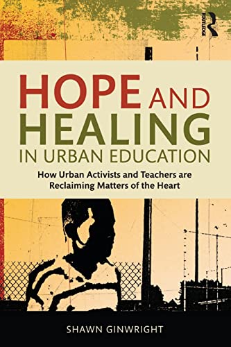 9781138797574: Hope and Healing in Urban Education: How Urban Activists and Teachers are Reclaiming Matters of the Heart