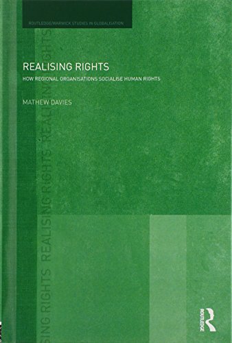 9781138797666: Realising Rights: How Regional Organisations Socialise Human Rights (Routledge Studies in Globalisation)