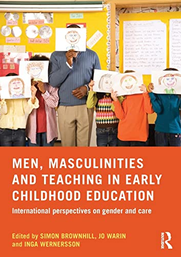 9781138797727: Men, Masculinities and Teaching in Early Childhood Education: International perspectives on gender and care