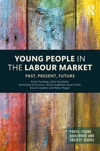 Stock image for Young People in the Labour Market: Past, Present, Future (Youth, Young Adulthood and Society) for sale by Books From California