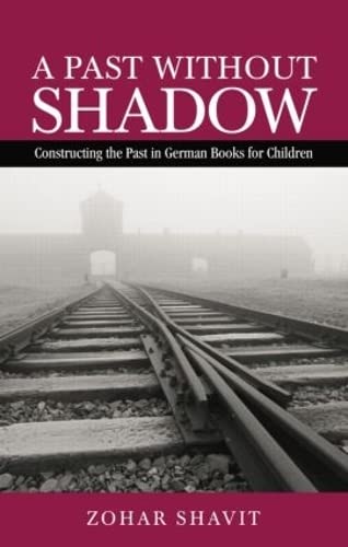 9781138799066: A Past Without Shadow: Constructing the Past in German Books for Children (Children's Literature and Culture)