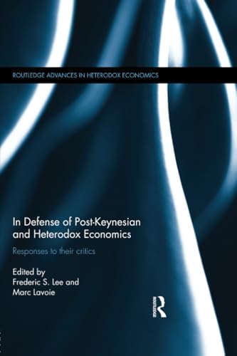 9781138799196: In Defense of Post-Keynesian and Heterodox Economics: Responses to their Critics (Routledge Advances in Heterodox Economics)