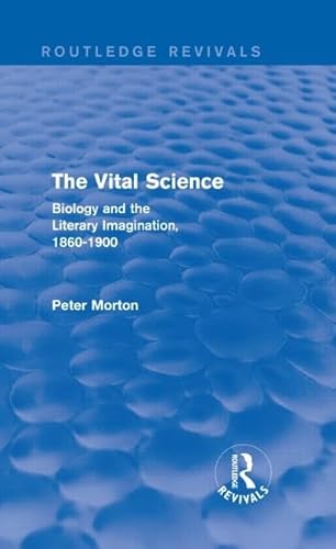 Imagen de archivo de The Vital Science (Routledge Revivals): Biology and the Literary Imagination,1860-1900 a la venta por Chiron Media
