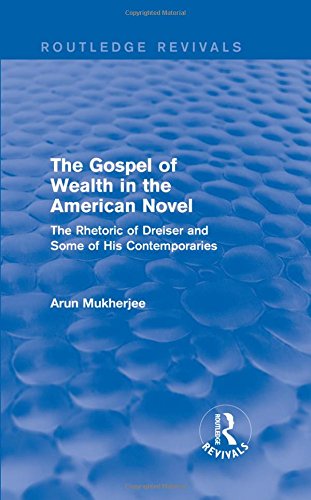 9781138799325: The Gospel of Wealth in the American Novel (Routledge Revivals): The Rhetoric of Dreiser and Some of His Contemporaries