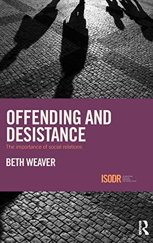 Stock image for Offending and Desistance: The importance of social relations (International Series on Desistance and Rehabilitation) for sale by Reuseabook