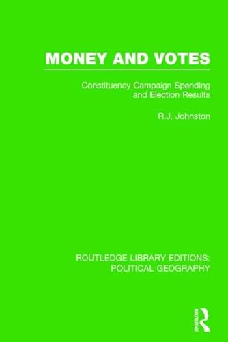 Stock image for Money and Votes (Routledge Library Editions: Political Geography): Constituency Campaign spending and Election Results for sale by Chiron Media