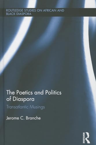 Stock image for The Poetics and Politics of Diaspora: Transatlantic Musings (Routledge Studies on African and Black Diaspora) for sale by Chiron Media