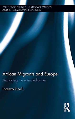 Stock image for African Migrants and Europe: Managing the ultimate frontier (Routledge Studies in African Politics and International Relations) for sale by Chiron Media