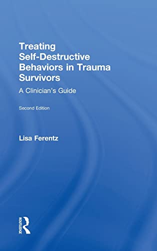 Imagen de archivo de Treating Self-Destructive Behaviors in Trauma Survivors: A Clinicians Guide a la venta por Chiron Media