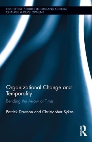 Imagen de archivo de Organizational Change and Temporality: Bending the Arrow of Time (Routledge Studies in Organizational Change & Development) a la venta por Chiron Media