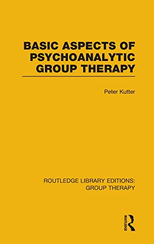 Imagen de archivo de 6: Basic Aspects of Psychoanalytic Group Therapy (RLE: Group Therapy) (Routledge Library Editions: Group Therapy) a la venta por Chiron Media