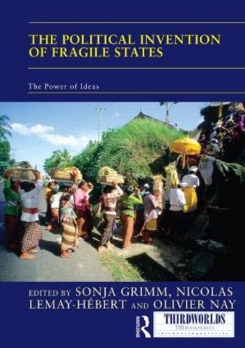 Stock image for The Political Invention of Fragile States: The Power of Ideas (Thirdworlds) for sale by Chiron Media