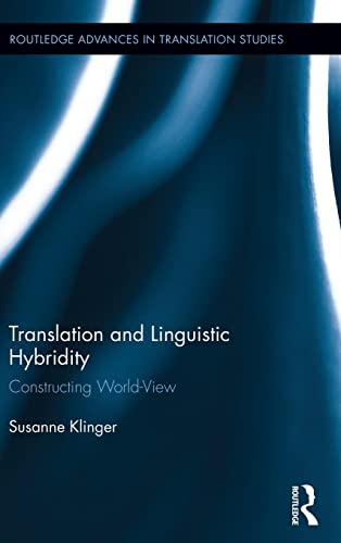 Beispielbild fr Translation and Linguistic Hybridity: Constructing World-View (Routledge Advances in Translation and Interpreting Studies) zum Verkauf von Chiron Media