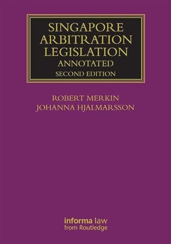 9781138801837: Singapore Arbitration Legislation: Annotated (Lloyd's Arbitration Law Library)