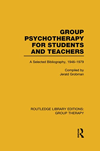 Stock image for Group Psychotherapy for Students and Teachers: Selected Bibliography, 1946-1979 (Routledge Library Editions: Group Therapy) for sale by Chiron Media