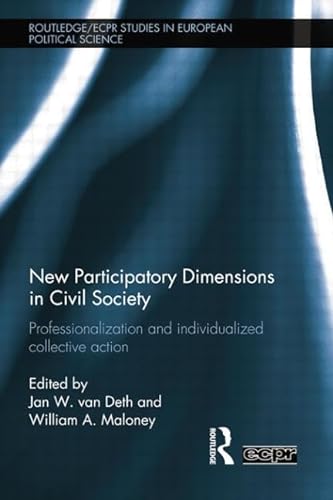 9781138802360: New Participatory Dimensions in Civil Society: Professionalization and Individualized Collective Action (Routledge/ECPR Studies in European Political Science)