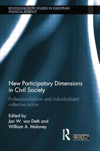 9781138802360: New Participatory Dimensions in Civil Society: Professionalization and Individualized Collective Action (Routledge/ECPR Studies in European Political Science)